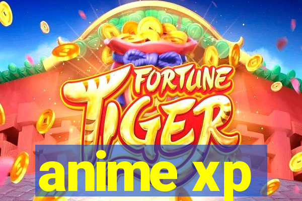 anime xp